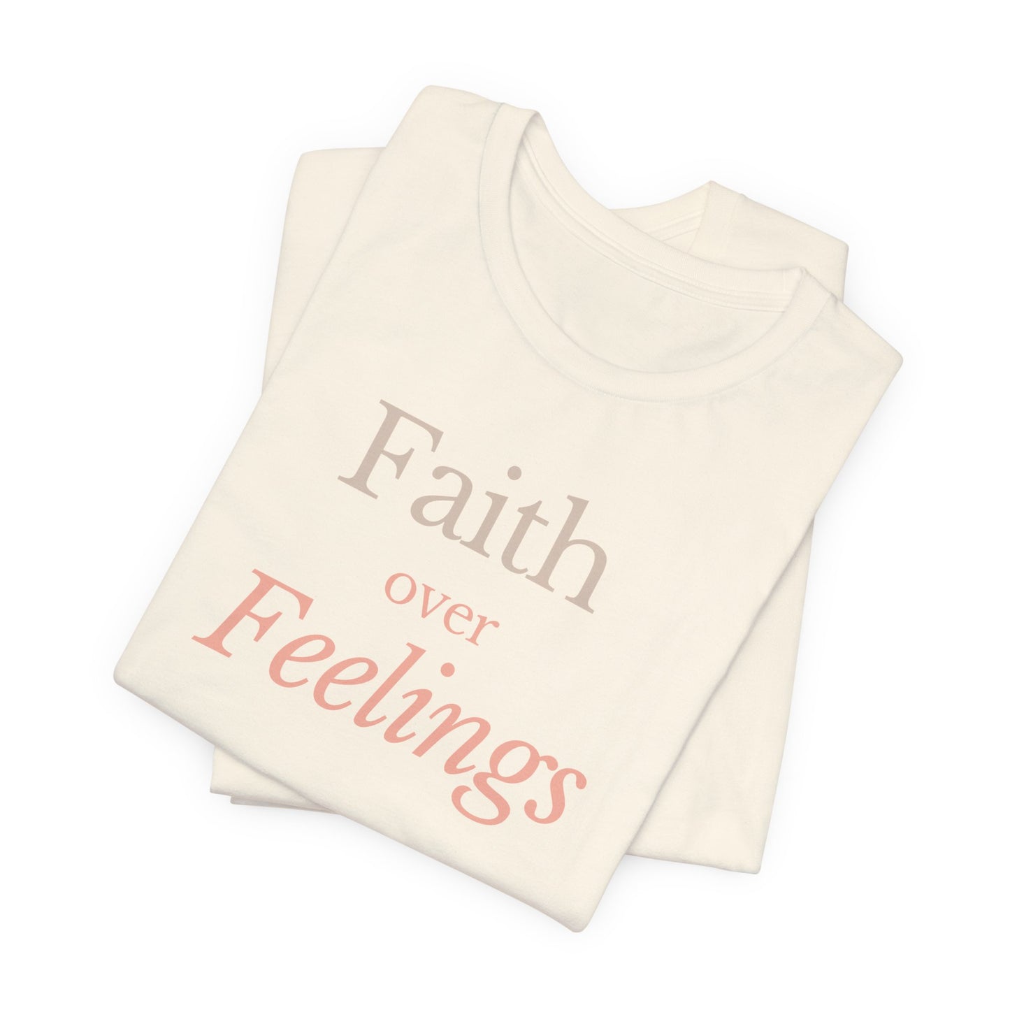 Faith Over Feelings – Christian Tee