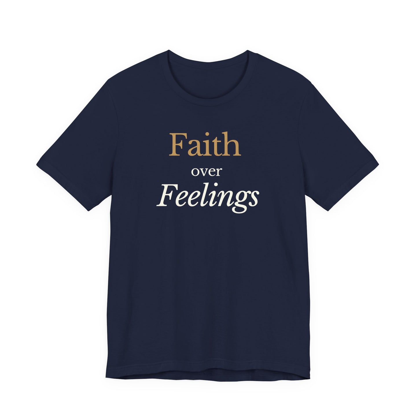 Faith Over Feelings – Christian Tee